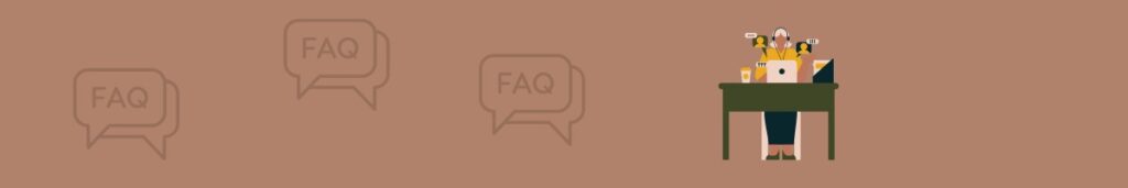 Frequently Asked Questions FAQs